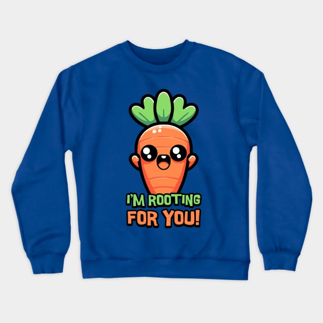 I'm Rooting For You! Cute Carrot Pun! Crewneck Sweatshirt by Cute And Punny